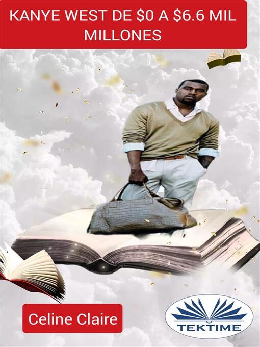 Title details for Kanye West De $0 a $6.6 Mil Millones by Celine Claire - Available